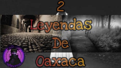 Leyendas La matlazihua y El callejón del muerto YouTube