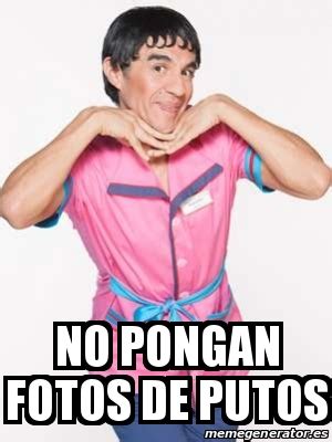 Meme Personalizado No Pongan Fotos De Putos