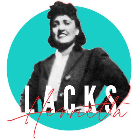 Honouring The Legacy Of Henrietta Lacks The Mother Of Modern Medicine