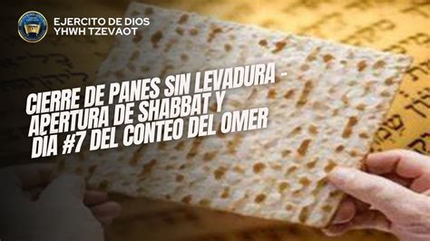 Cierre De Panes Sin Levadura Apertura De Shabbat Y D A Del Conteo