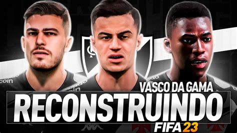 RECONSTRUINDO O VASCO DA GAMA FIFA 23 Modo Carreira YouTube