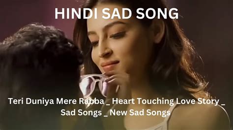 Teri Duniya Mere Rabba Heart Touching Love Story Sad Songs New