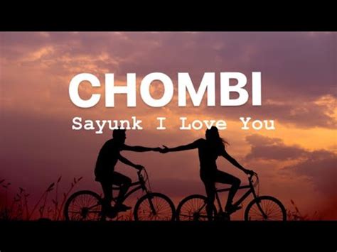 Chombi Sayunk I Love You Lirik YouTube