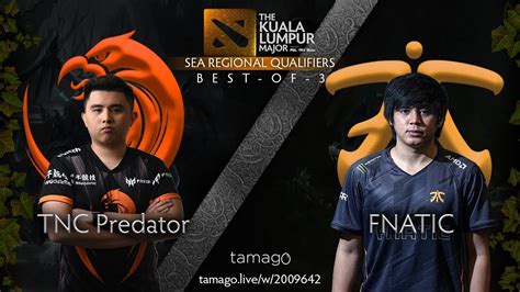 Tnc Predator Vs Fnatic Game Bo The Kuala Lumpur Major Regional