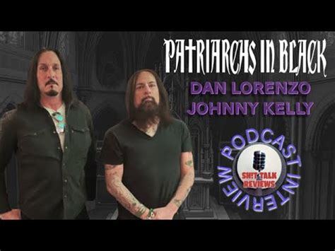 Dan Lorenzo And Johnny Kelly Patriarchs In Black Podcast Interview