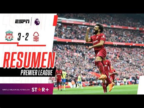 Resultado Liverpool derrotó 3 2 a Nottingham Forest por la Premier