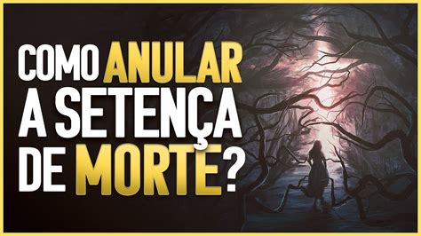 COMO ANULAR UMA SENTENÇA DE MORTE Daniel Adans YouTube