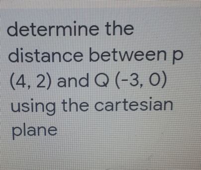 Solved Determine The Distance Between P 4 2 And Q 3 0 Using The