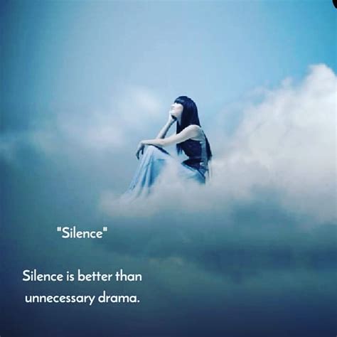 "Silence" Silence is better than unnecessary drama. - Phrases