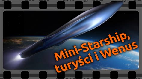 Miniklon Starshipa Turystyka Kosmiczna I Eksploracja Wenus Youtube