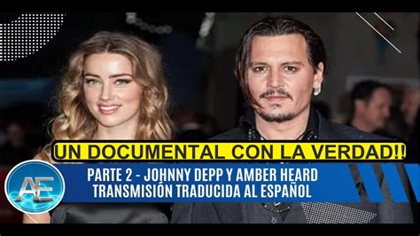 Johnny Depp El Documental Con La Verdad Parte 2 Doblado Al EspaÑol Youtube