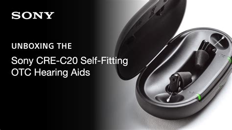 Sony Unboxing The Cre C Self Fitting Otc Hearing Aids Youtube