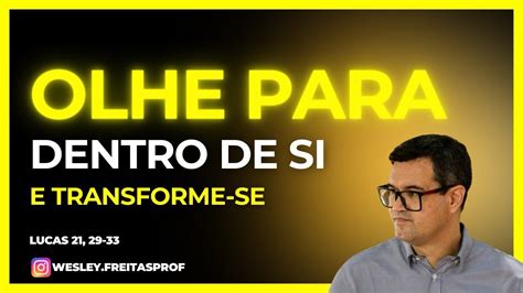 Olhe Para Dentro De Si E Transforme Se YouTube