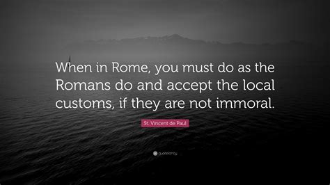 St Vincent De Paul Quote When In Rome You Must Do As The Romans Do