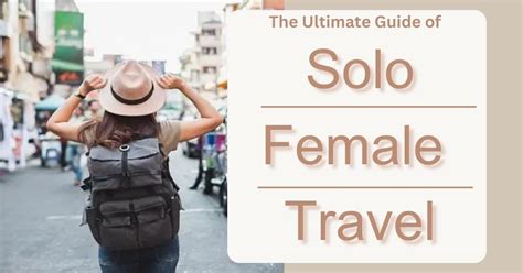 Solo Female Travel - Tips to when Traveling Alone as Women