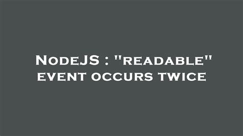 Nodejs Readable Event Occurs Twice Youtube