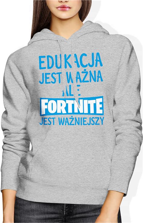 Bluza Edukacja Jest Wa Na Ale Fortnite Wa Niejszy Damska Dla Gracza S