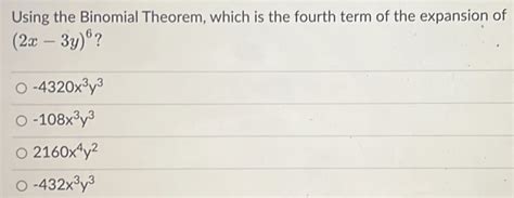 Solved Using The Binomial Theorem Which Is The Fourth Term Of The Expansion Of 2x 3y6