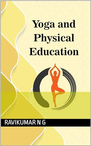 Yoga And Physical Education By Ravikumar N G Goodreads