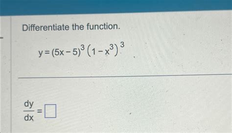 Solved Differentiate The Function Y 5x 5 3 1 X3 3dydx