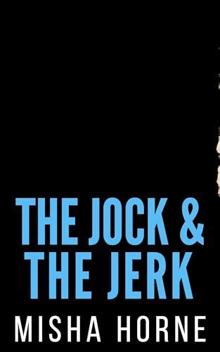 The Jock And The Jerk Maddox Sharks Football 3 By Misha Horne Goodreads