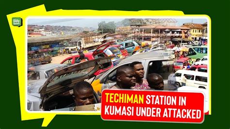 Techiman Station In Kumasi Attacked By Kumasi Boys Full Story Youtube