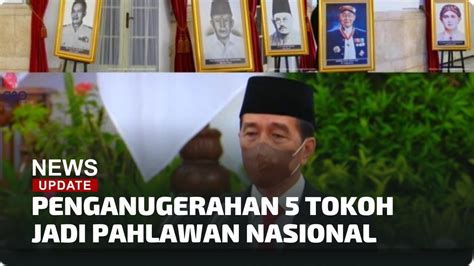 Presiden Jokowi Resmi Anugerahkan Tokoh Jadi Pahlawan Nasional Youtube