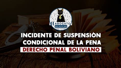 Incidente De Suspensión Condicional De La Pena Youtube