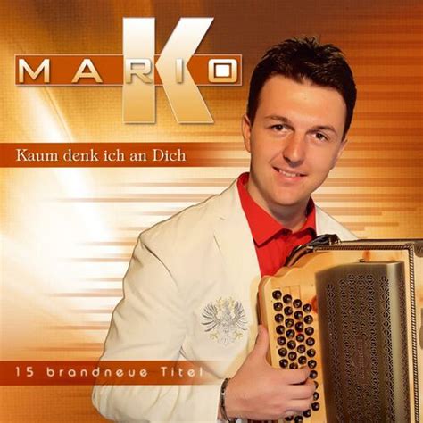 Mario K Kaum Denk Ich An Dich Lyrics And Songs Deezer