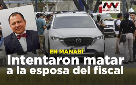 Urgente Intentaron Matar A La Esposa Del Fiscal César Suárez Ases