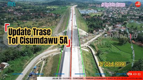 Update Trase Jalan Tol Cisumdawu 5A 17 Mei 2023 Tolcisumdawu