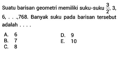 Suatu Barisan Geometri Memiliki Suku Suku