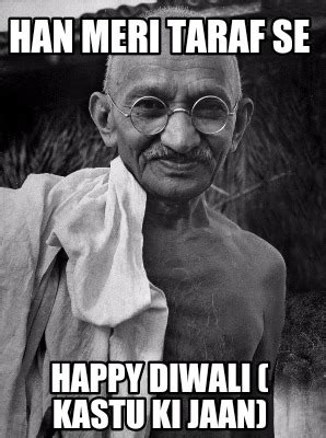 Meme Creator Funny Han Meri Taraf Se Happy Diwali Kastu Ki Jaan