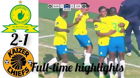 Mamelodi Sundowns Vs Kaizer Chiefs Extended Highlights Youtube