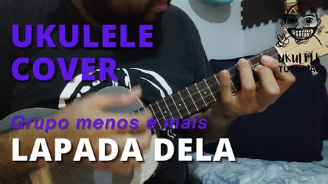 TOCANDO LAPADA DELA NO UKULELE UKULELE PLAY ALONG GRUPO MENOS É