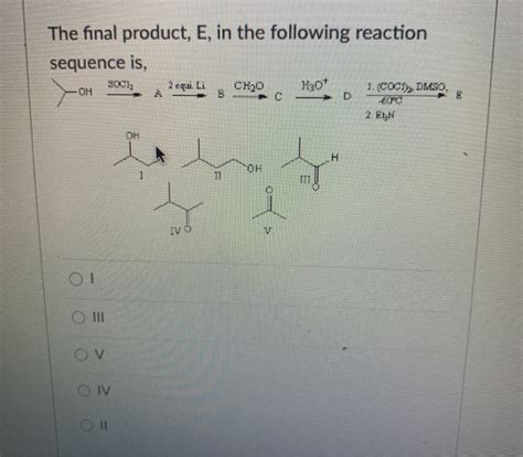 Solved The Final Product E In The Following Reaction