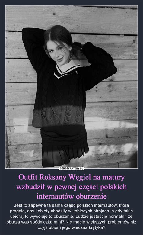 Outfit Roksany Węgiel na matury wzbudził w pewnej części polskich