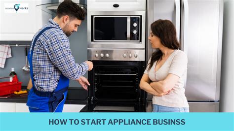 How To Start An Appliance Repair Company Serviceworks Academy