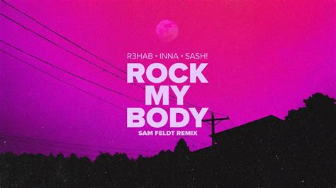 R3hab Inna Sash Rock My Body Sam Feldt Remix Official