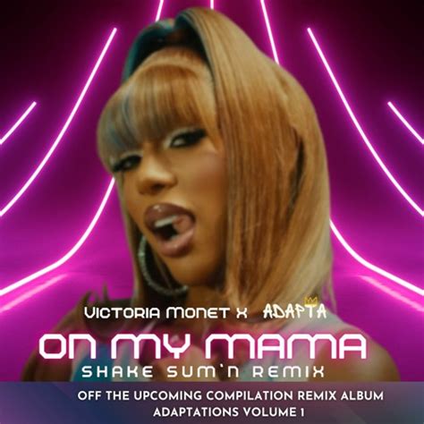 Stream On My Mama (Shake Sum'n Remix) - Victoria Monet x ADAPTA by DJ ...