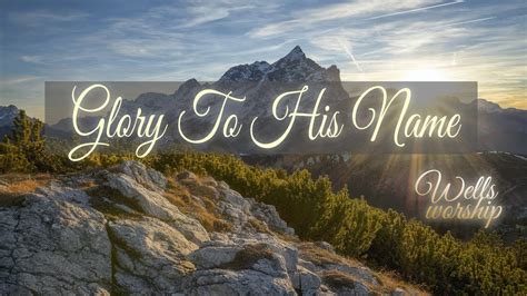 Glory To His Name Live Hymn Wells Worship Youtube