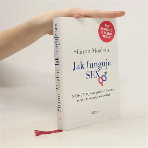 Jak Funguje Sex S K M Flirtujeme Pro Se L B Me A Co Z Toho Maj Na E D Ti Sharon Moalem