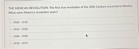 Solved THE MEXICAN REVOLUTION: The first true revolution of | Chegg.com