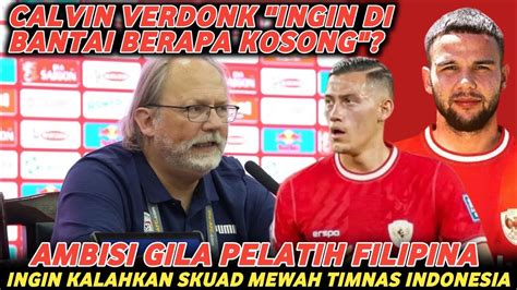 Pelatih Filipina Ingin Kalahkan Timnas Indonesia Timnas Mainkan