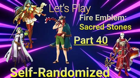 Fire Emblem Sacred Stones Self Randomized Part 40 Eirika And Seth