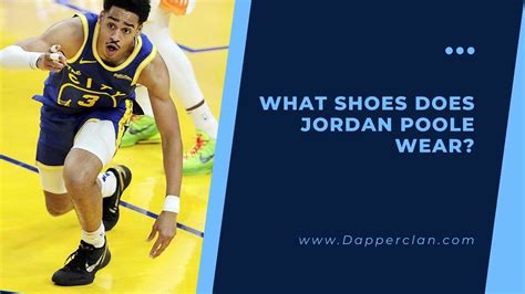 What Shoes Does Jordan Poole Wear? - DapperClan