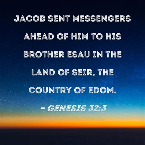 Genesis 32 3 Jacob Sent Messengers Ahead Of Him To His Brother Esau In The Land Of Seir The