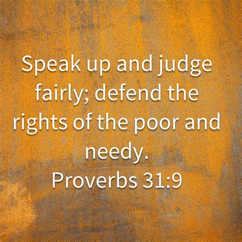 The Words Speak Up And Judge Fairly Defend The Rights Of The Poor And