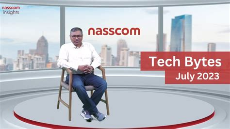 Tech Bytes By Nasscom Insights July 2023 Key Trends In Indian Technology Industry Youtube