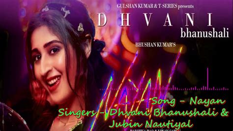 Nayan Song Nayan Full Song Dhvani Bhanushali And Jubin Nautiyal DJ